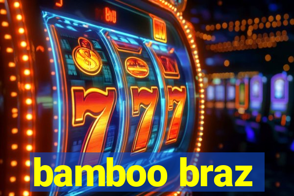 bamboo braz